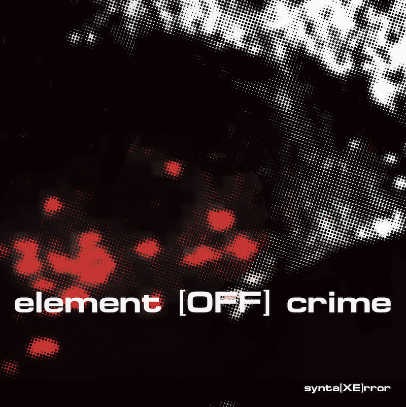 SYNTA[XE]RROR - element [off] crime / CD