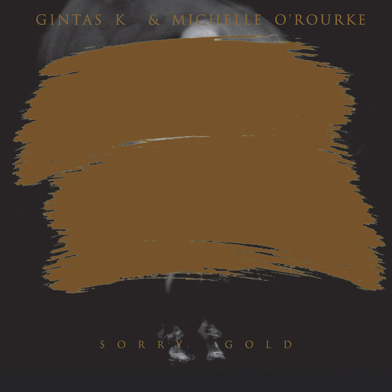 Gintas K. & Michelle O'Rourke - Sorry gold / CD
