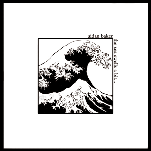 Aidan baker - The sea swells a bit... / CD