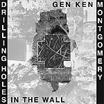 Gen Ken Montgomery - Drilling Holes In The Wall / CD