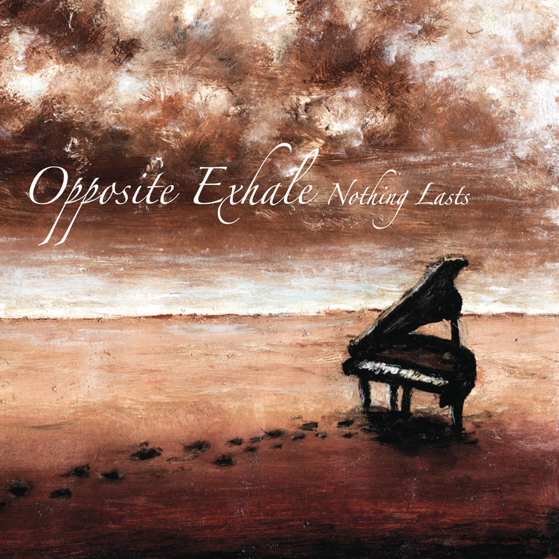 Opposite Exhale - Nothing Lasts / CD
