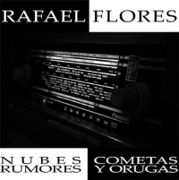Rafael Flores - Nubes, cometas,rumores y orugas / CD