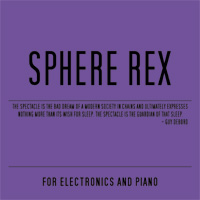 Sphere Rex - For Electronics and Piano / CD