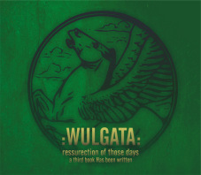 Wulgata - Ressurection of those days a third book Has been writ